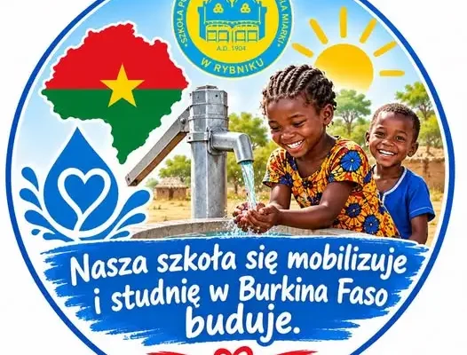 Szkoła Podstawowa nr 21 w Rybniku zbiera fundusze na studnię głębinową w Burkina Faso